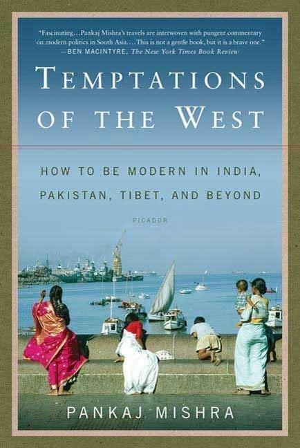 Temptations of the West - Pankaj Mishra