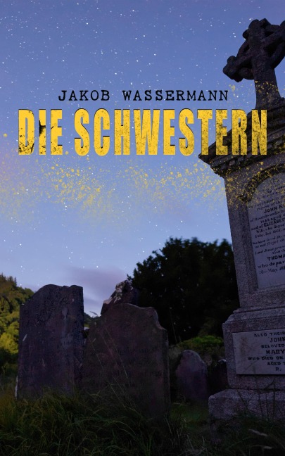 Die Schwestern - Jakob Wassermann