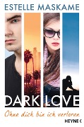 Cover-Bild zum Titel 'DARK LOVE - Ohne dich bin ich verloren' von 'Estelle Maskame'