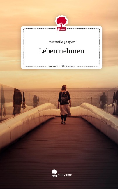 Leben nehmen. Life is a Story - story.one - Michelle Jasper