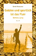 Cover-Bild zum Titel 'Golden und sportlich ist das Flair' von 'Erwin Kaussner'