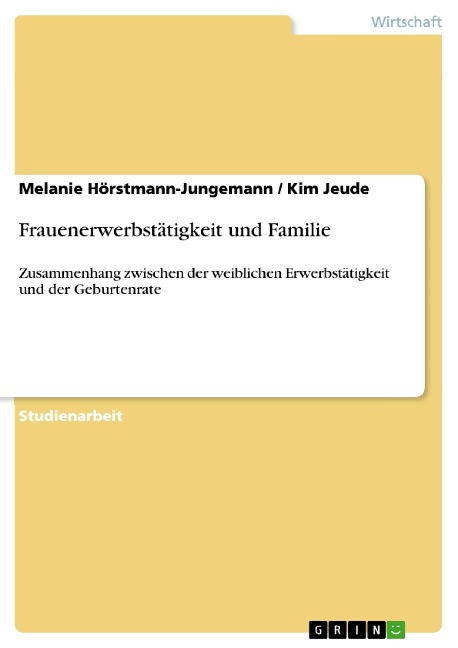 Frauenerwerbstätigkeit und Familie - Kim Jeude, Melanie Hörstmann-Jungemann