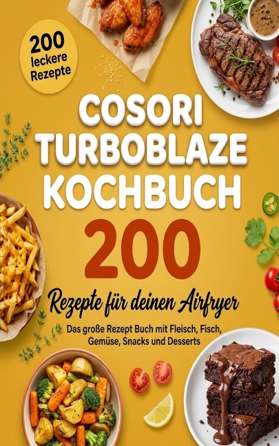 Cosori TurboBlaze Kochbuch - 200 Rezepte für deinen Airfryer - Tine Seiler
