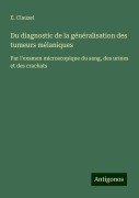 Du diagnostic de la généralisation des tumeurs mélaniques - E. Clauzel