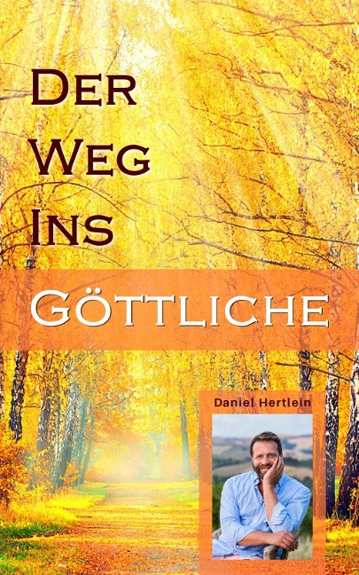 Der Weg ins Göttliche - Daniel Hertlein