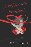 Cover-Bild zum Titel 'Soul Bound to Scotland' von 'R. L. Dubbert'