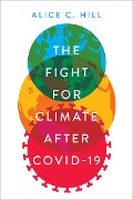 Cover-Bild zum Titel 'The Fight for Climate after COVID-19' von 'Alice C. Hill'