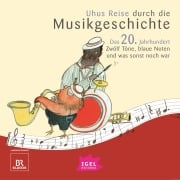 Uhus Reise durch die Musikgeschichte. Das 20. Jahrhundert. Zwölf Töne, blaue Noten und was sonst noch war (1) - Cornelia Ferstl, Katharina Neuschaefer, Silke Wolfrum, Markus Vanhoefer