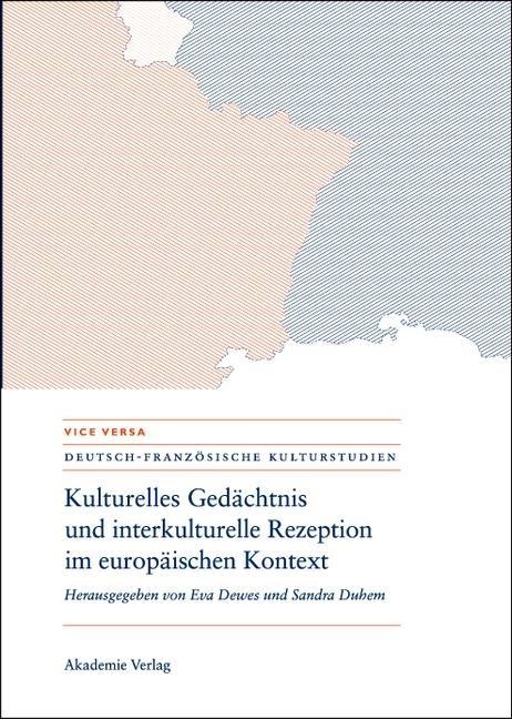 Kulturelles Gedächtnis und interkulturelle Rezeption im europäischen Kontext - 