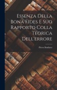 Cover-Bild zum Titel 'Essenza Della Bona Fides E Suo Rapporto Colla Teorica Dell'errore' von 'Pietro Bonfante'