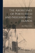 Cover-Bild zum Titel 'The Aborigines of Porto Rico and Neighboring Islands' von 'Jesse Walter Fewkes'