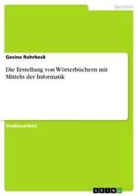 Die Erstellung von Wörterbüchern mit Mitteln der Informatik - Gesine Rohrbeck