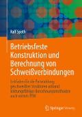 Betriebsfeste Konstruktion und Berechnung von Schweißverbindungen - Ralf Späth