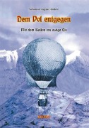 Cover-Bild zum Titel 'Dem Pol Entgegen' von 'Salomon August Andrèe'
