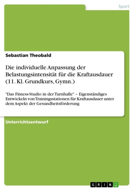 Die individuelle Anpassung der Belastungsintensität für die Kraftausdauer (11. Kl. Grundkurs, Gymn.) - Sebastian Theobald