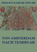 Cover-Bild zum Titel 'Von Amsterdam nach Temisvar' von 'Johann Kaspar Steube'