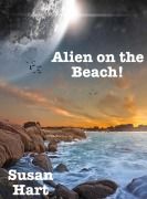 Cover-Bild zum Titel 'Alien on the Beach!' von 'Susan Hart'