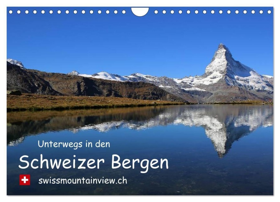 Unterwegs in den Schweizer Bergen - Swissmountainview (Wandkalender 2027 DIN A4 quer), CALVENDO Monatskalender - Franziska André-Huber Swissmountainview. Ch