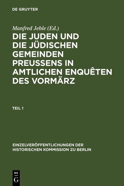 Die Juden und die jüdischen Gemeinden Preussens in amtlichen Enquêten des Vormärz - 