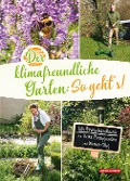 Cover-Bild zum Titel 'Der klimafreundliche Garten: So geht's!' von 'Heike Boomgaarden, Werner Ollig'
