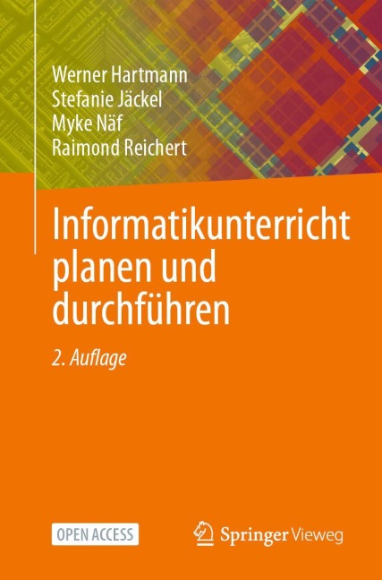 Informatikunterricht planen und durchführen - Werner Hartmann, Raimond Reichert, Myke Näf, Stefanie Jäckel