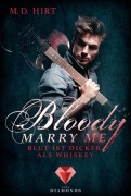 Cover-Bild zum Titel 'Bloody Marry Me 1: Blut ist dicker als Whiskey' von 'M. D. Hirt'