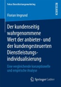 Cover-Bild zum Titel 'Der kundenseitig wahrgenommene Wert der anbieter- und der kundengesteuerten Dienstleistungsindividualisierung' von 'Florian Imgrund'