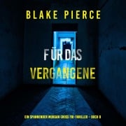 Cover-Bild zum Titel 'Für das Vergangene (Ein spannender Morgan Cross FBI-Thriller ¿ Buch 8)' von 'Blake Pierce'