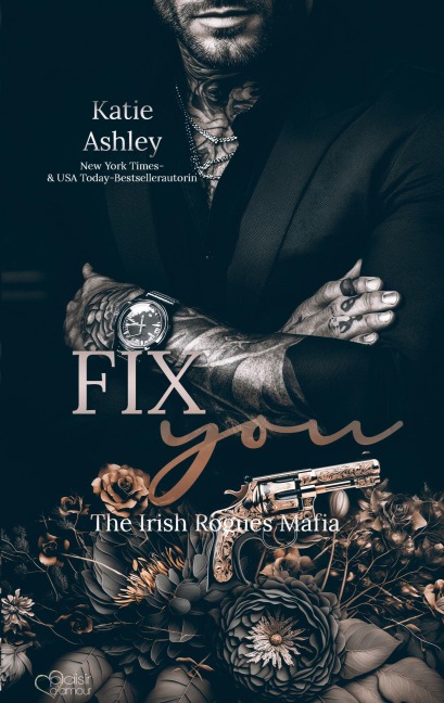 The Irish Rogues Mafia Family Teil 3: Fix You - Katie Ashley