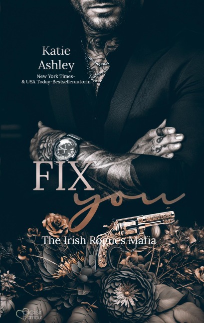 The Irish Rogues Mafia Family Teil 3: Fix You - Katie Ashley