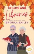 Cover-Bild zum Titel 'Of Love and Libraries (Juniper Creek Golden Years, #2)' von 'Brenna Bailey'
