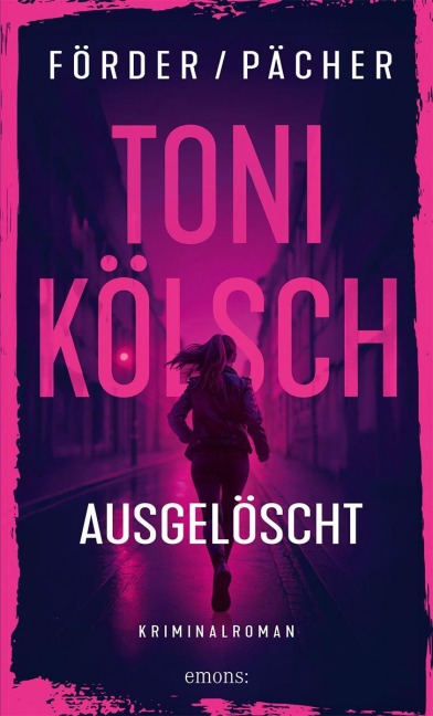 Toni Kölsch - Ausgelöscht - René Förder, Stephan Pächer