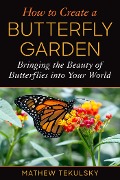 Cover-Bild zum Titel 'How to Create a Butterfly Garden' von 'Mathew Tekulsky'