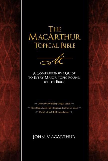 The MacArthur Topical Bible - Thomas Nelson