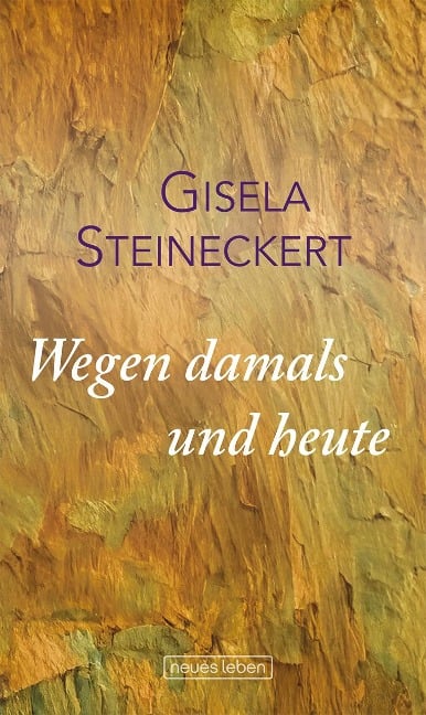 Wegen damals und heute - Gisela Steineckert