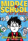 Middle School: Get Me Out of Here! - James Patterson, Chris Tebbetts