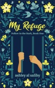 Cover-Bild zum Titel 'My Refuge (Follow in the Dark, #1)' von 'Ashley Al Saliby'