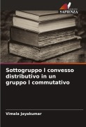 Cover-Bild zum Titel 'Sottogruppo l convesso distributivo in un gruppo l commutativo' von 'Vimala Jayakumar'