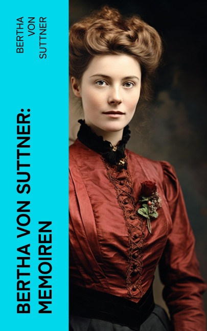 Bertha von Suttner: Memoiren - Bertha Von Suttner