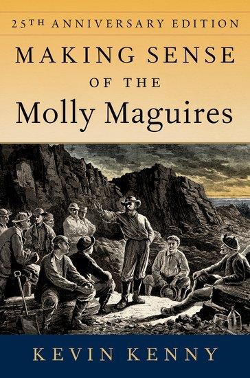Making Sense of the Molly Maguires - Kevin Kenny