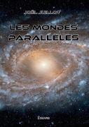 Cover-Bild zum Titel 'Les Mondes Parallèles' von 'Joël Juillot'