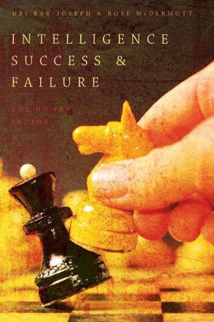 INTELLIGENCE SUCCESS FAILURE P - Uri Bar-Joseph, Rose Mcdermott