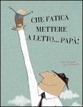 Cover-Bild zum Titel 'Che fatica mettere a letto... papà!' von 'Carolie Saudo'
