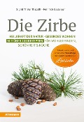 Cover-Bild zum Titel 'Die Zirbe' von 'Sigrid Thaler Rizzolli, Heinrich Gasteiger'