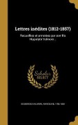 Cover-Bild zum Titel 'Lettres inédites (1812-1857): Recueillies et annotées par son fils Hippolyte Valmore ..' von ''