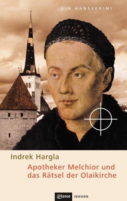 Apotheker Melchior und das Rätsel der Olaikirche - Indrek Hargla