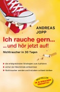 Cover-Bild zum Titel 'Ich rauche gern ... und hör jetzt auf' von 'Andreas Jopp'