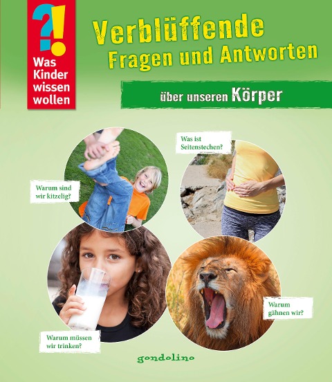 Was Kinder wissen wollen: Verblüffende Fragen und Antworten über unseren Körper - 