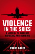 Cover-Bild zum Titel 'Violence in the Skies' von 'Philip Baum'