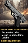 Cover-Bild zum Titel 'Burmester oder Meine Leiche, deine Leiche: Kriminalroman' von 'Walter Appel, Chris Heller'